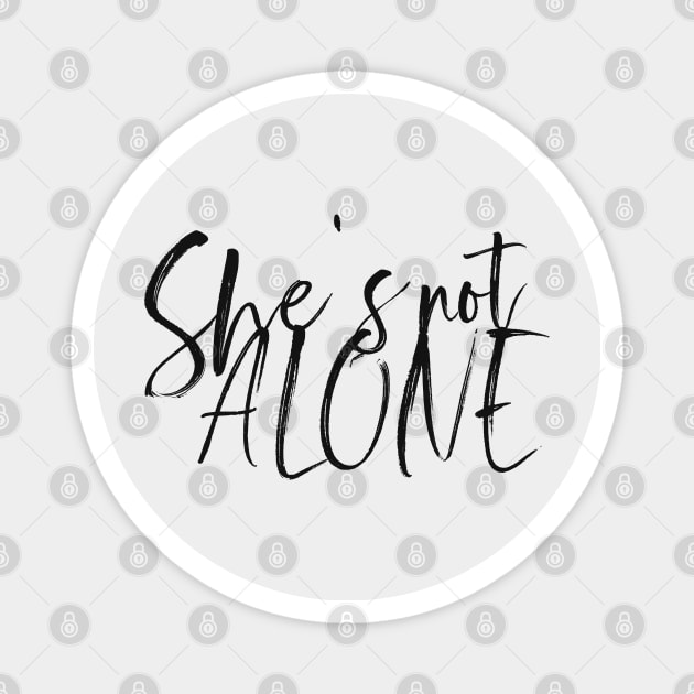 She's not Alone v3 Magnet by beunstoppable